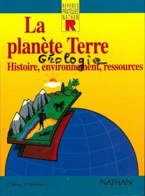 La planète Terre. Histoire, environnement, ressources - Jean-François Beaux