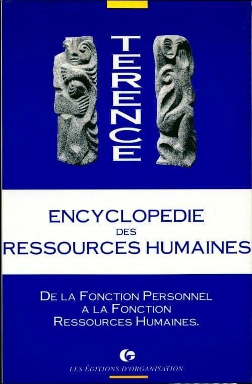 Encyclopédie des ressources humaines. De la fonction personnel à la fonction des ressources humaines - Groupe Terence