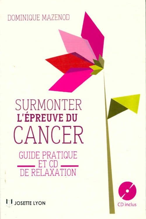 Surmonter l'épreuve du cancer - Dominique Mazenod