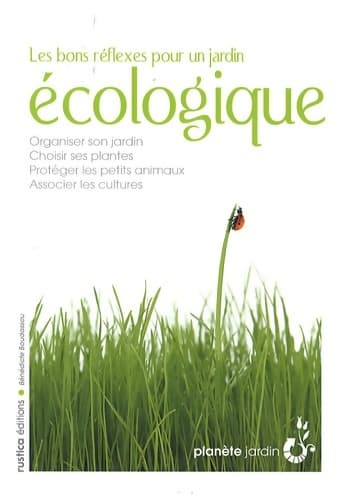Bons reflexes pour un jardin écologique - Bénédicte Boudassou