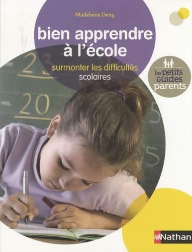 Bien apprendre à l'école : Surmonter les difficultés scolaires - Madeleine Deny