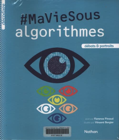 Ma vie sous algorithmes - dès 13 ans - Florence Pinaud